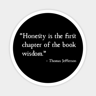 Honesty Is The First Chapter Of Book Wisdom Magnet